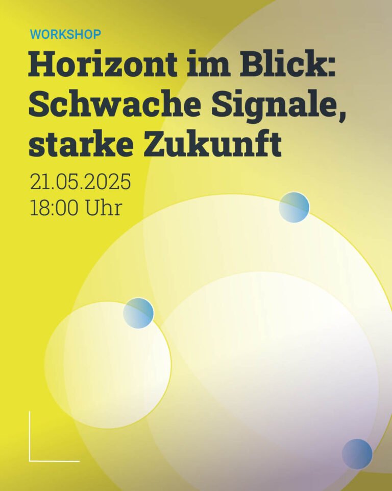Veranstaltungsbild: Horizont im Blick: Schwache Signale, starke Zukunft?